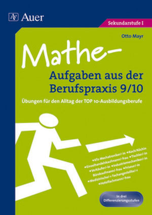Mathe-Aufgaben aus der Berufspraxis, Klasse 9/10 Mathe-Aufgaben aus der Berufspraxis, Klasse 9/10