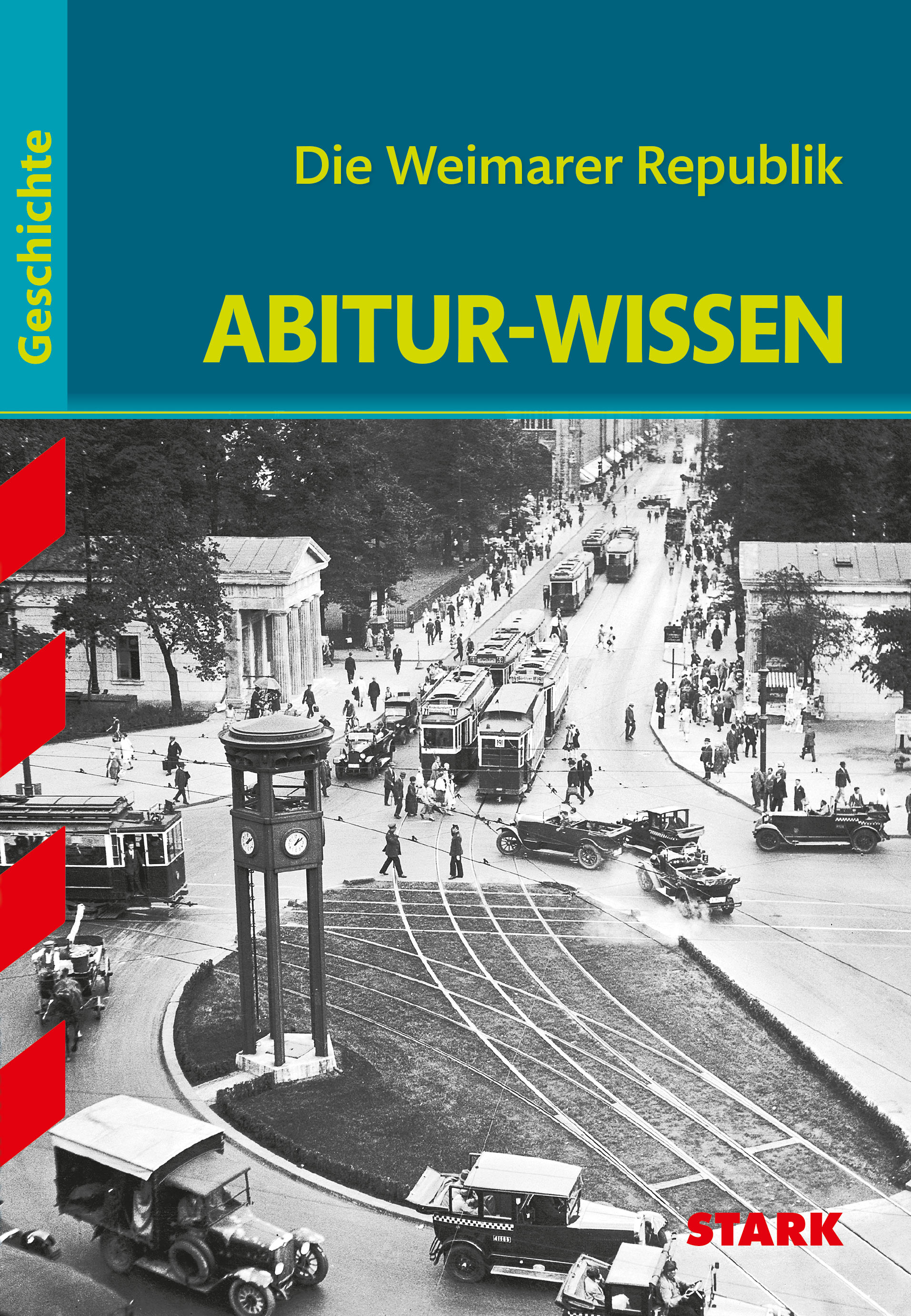 STARK Abitur-Wissen - Geschichte Die Weimarer Republik STARK Abitur-Wissen - Geschichte Die Weimarer Republik
